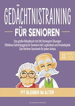 Gedächtnistraining für Senioren: Das große Rätselbuch mit 240 Denksport Übungen | Effektives Gehirnjogging für Senioren inkl. Logikrätsel und ... für jeden Anlass | Jetzt im Grossformat