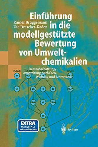 Einführung in die modellgestützte Bewertung von Umweltchemikalien: Datenabschätzung, Ausbreitung, Verhalten, Wirkung und Bewertung (German Edition)