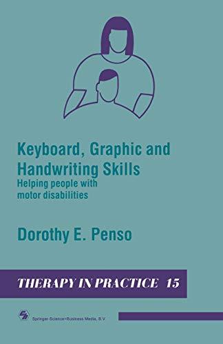 Keyboard, Graphic and Handwriting Skills: Helping People With Motor Disabilities (Therapy in Practice Series)