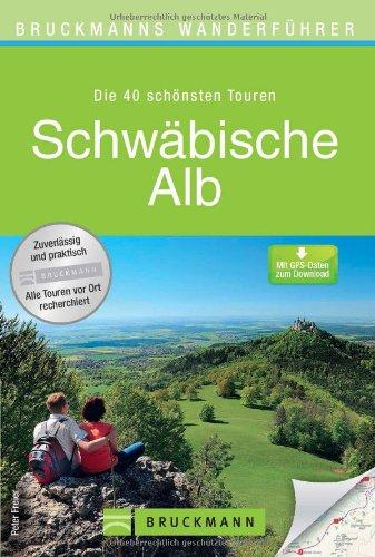 Wanderführer Schwäbische Alb: Die 40 schönsten Wandertouren vom Nördlinger Ries bis Schaffhausen, inkl. Wanderkarten und GPS-Daten zum Download