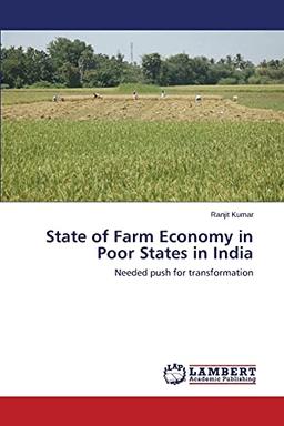 State of Farm Economy in Poor States in India: Needed push for transformation