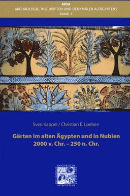 Gärten im alten Ägypten und in Nubien 2000 v.Chr. - 250 n.Chr.