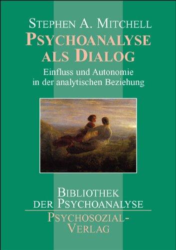 Psychoanalyse als Dialog: Einfluss und Autonomie in der analytischen Beziehung