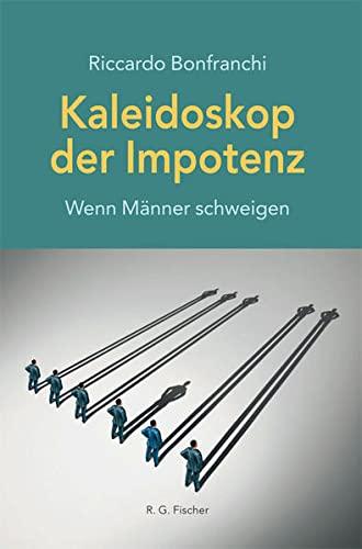 Kaleidoskop der Impotenz: Wenn Männer schweigen