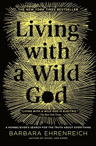 Living with a Wild God: A Nonbeliever's Search for the Truth about Everything