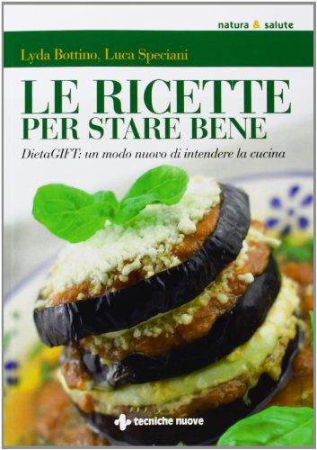 Le ricette per stare bene. DietaGIFT: un modo nuovo di intendere la cucina