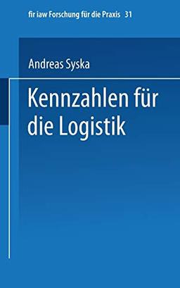 Kennzahlen für die Logistik (fir+iaw Forschung für die Praxis, 31, Band 31)