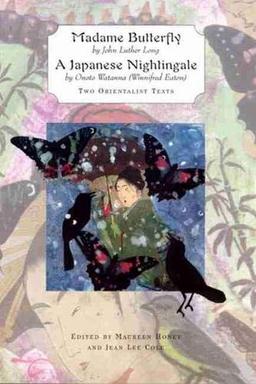 Madame Butterfly AND A Japanese Nightingale;Two Orientalist Texts