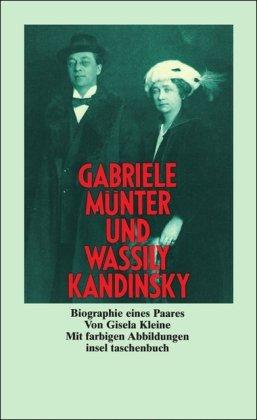 Gabriele Münter und Wassily Kandinsky - Biographie eines Paares