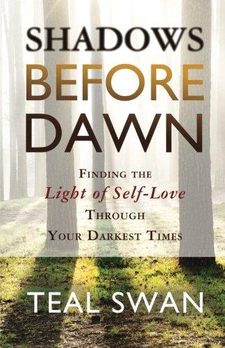 Shadows Before Dawn: Finding the Light of Self-Love Through Your Darkest Times