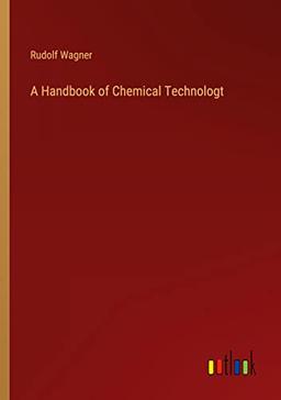 A Handbook of Chemical Technologt