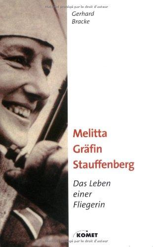 Melitta Gräfin Stauffenberg - Das Leben einer Fliegerin