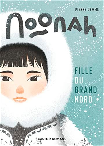 Noonah : fille du Grand Nord