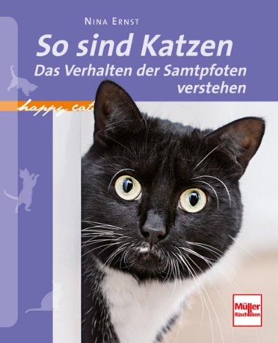 So sind Katzen: Das Verhalten der Samtpfoten verstehen (Happy Cats)