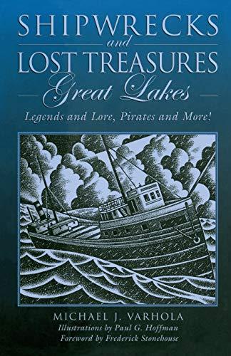 Shipwrecks and Lost Treasures: Great Lakes: Legends And Lore, Pirates And More!, First Edition