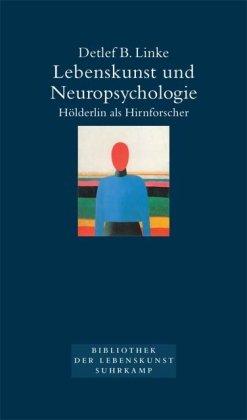 Hölderlin als Hirnforscher: Lebenskunst und Neuropsychologie