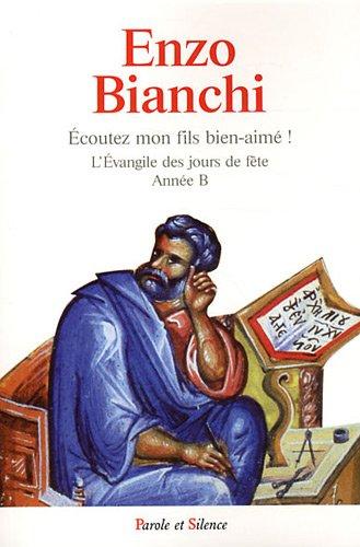 Ecoutez mon fils bien-aimé ! : l'Evangile des jours de fête : dimanches, solennités du Seigneur, propres des saints, année B