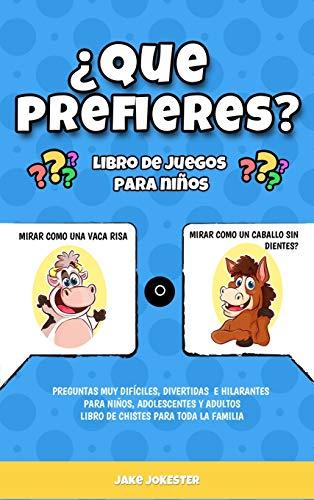 ¿Que prefieres? libro de juegos para niños: Preguntas muy difíciles, divertidas e hilarantes para niños, adolescentes y adultos - libro de chistes para toda la familia