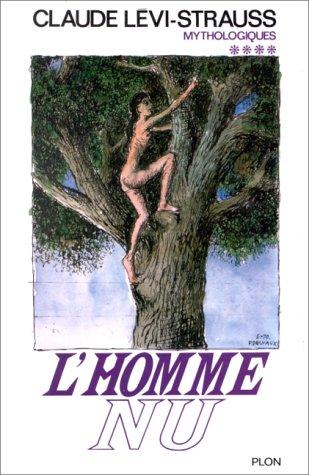 Mythologiques. Vol. 4. L'homme nu