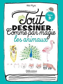 Tout dessiner comme par magie. Vol. 3. Les animaux