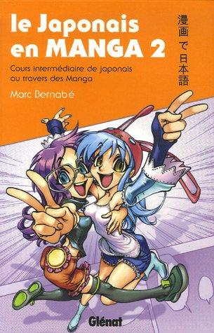 Le japonais en manga. Vol. 2. Cours intermédiaire de japonais au travers des manga