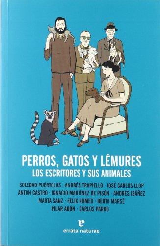 Perros gatos y lémures : los escritores y sus animales (Fuera de colección)