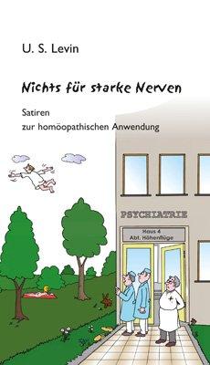 Nichts für starke Nerven: Satiren zur homöopathischen Anwendung