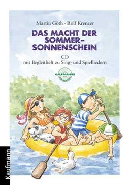 Das macht der Sommersonnenschein. CD mit Begleitheft zu Sing- und Spielliedern