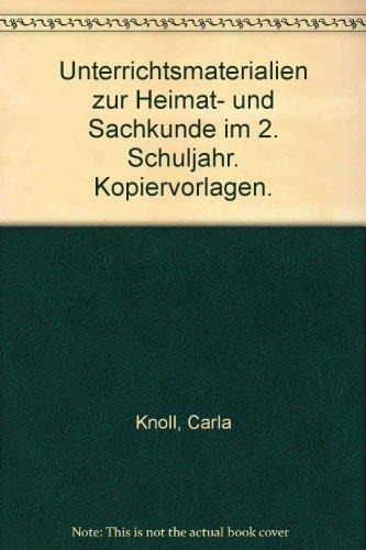 Unterrichtsmaterialien zur Heimat- und Sachkunde: Kopiervorlagen / Im 2. Schuljahr. Arbeitsblätter, Bildergeschichten, Lesetexte, Gedichte, Lieder, ... und Werken, Spiele, Didaktische Hinweise