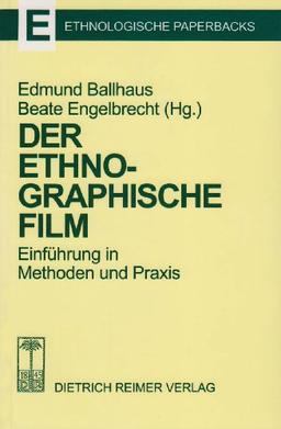 Der ethnographische Film: Einführung in Methoden und Praxis