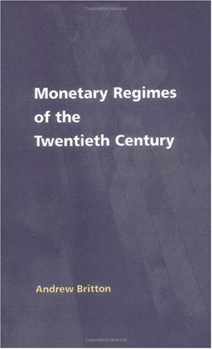 Monetary Regimes of the Twentieth Century (National Institute of Economic and Social Research Economic and Social Studies, Band 42)