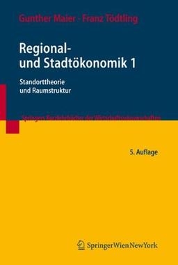 Regional- und Stadtökonomik 1: Standorttheorie und Raumstruktur (Springers Kurzlehrbücher der Wirtschaftswissenschaften)