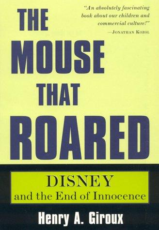 The Mouse That Roared: Disney and the End of Innocence (Culture and Education Series)