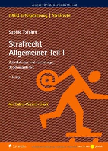 Strafrecht Allgemeiner Teil I: Vorsätzliches und fahrlässiges Begehungsdelikt (JURIQ Erfolgstraining)