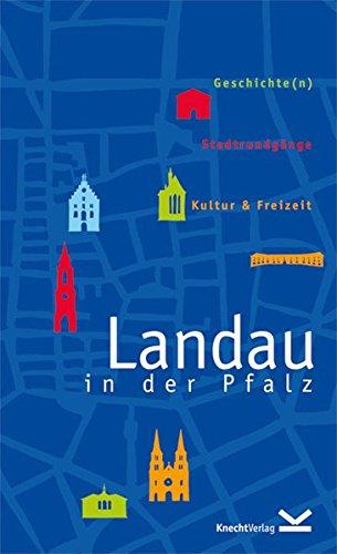 Landau in der Pfalz: Geschichte(n), Stadtrundgänge, Kultur & Freizeit