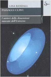 Passaggi curvi. I misteri delle dimensioni nascoste dell'universo