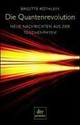 Die Quantenrevolution. Neue Nachrichten aus der Teilchenphysik.