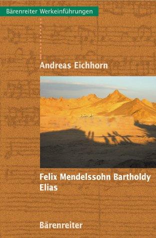 Felix Mendelssohn Bartholdy: Elias. Werkeinführung