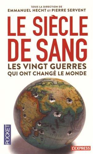 Le siècle de sang : 1914-2014 : les vingt guerres qui ont changé le monde