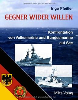 Gegner wider Willen: Konfrontation von Volksmarine und Bundesmarine auf See