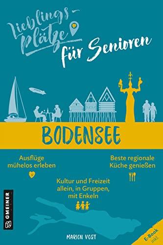 Lieblingsplätze für Senioren Bodensee (Lieblingsplätze im GMEINER-Verlag)