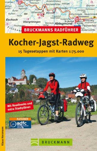 Radführer Kocher-Jagst-Radweg: 15 Tagesetappen von Aalen über Schwäbisch Hall nach Crailsheim und Ellwangen - mit Radwanderkarte, Tourenplanung, ... mit Karten 1:75.000 (Bruckmanns Radführer)