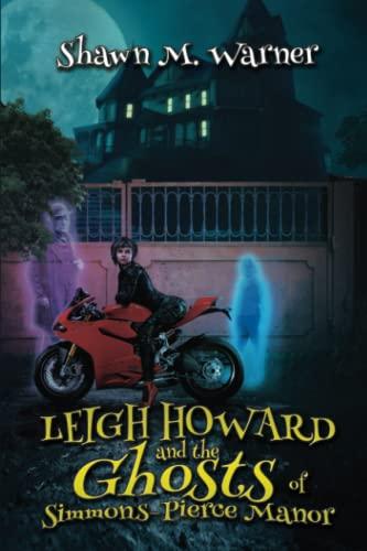 Leigh Howard and the Ghosts of Simmons-Pierce Manor