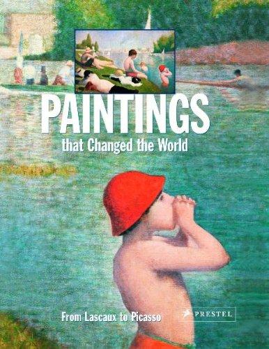 Paintings that Changed the World: From Lascaux to Picasso