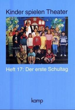 Kinder spielen Theater, H.17 : Der erste Schultag