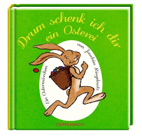 Drum schenk ich dir ein Osterei: Ein Ostermärchen von Joachim Ringelnatz