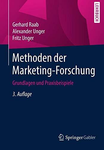 Methoden der Marketing-Forschung: Grundlagen und Praxisbeispiele