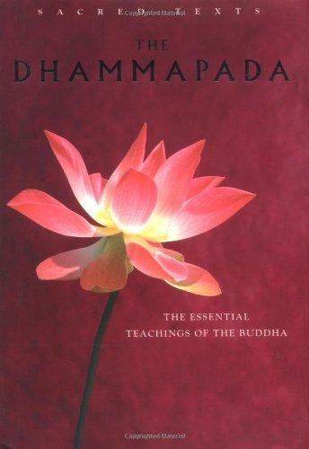 The Dhammapada: The Essential Teachings of the Buddha (Sacred Texts)