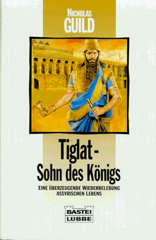 Tiglat. Sohn des Königs. Eine überzeugende Wiederbelebung assyrischen Lebens.