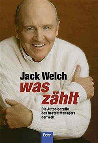 Was zählt: Die Autobiographie des besten Managers der Welt